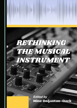 Abbildung von Dogantan-Dack | Re-thinking the Musical Instrument | 1. Auflage | 2022 | beck-shop.de