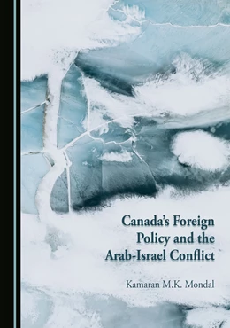 Abbildung von Mondal | Canada's Foreign Policy and the Arab-Israel Conflict | 1. Auflage | 2021 | beck-shop.de