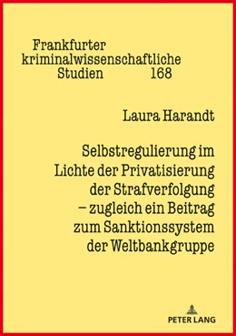 Abbildung von Harandt-Wüst | Selbstregulierung im Lichte der Privatisierung der Strafverfolgung ¿ zugleich ein Beitrag zum Sanktionssystem der Weltbankgruppe | 1. Auflage | 2021 | beck-shop.de