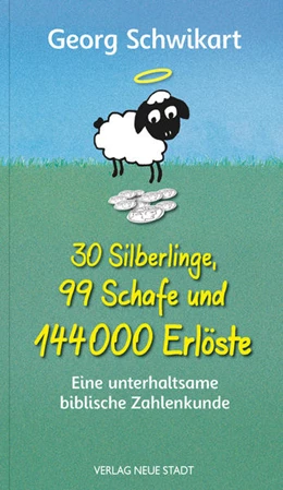 Abbildung von Schwikart | 30 Silberlinge, 99 Schafe und 144000 Erlöste | 2. Auflage | 2022 | beck-shop.de