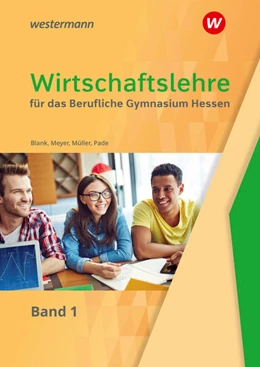 Abbildung von Müller / Meyer | Wirtschaftslehre 1. Schulbuch. Für das Berufliche Gymnasium in Hessen | 2. Auflage | 2022 | beck-shop.de