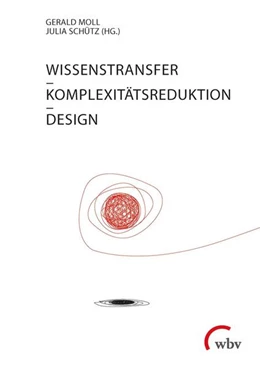 Abbildung von Moll / Schütz | Wissenstransfer - Komplexitätsreduktion - Design | 1. Auflage | 2021 | beck-shop.de