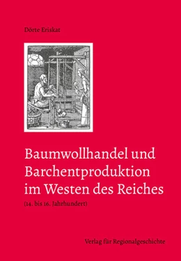 Abbildung von Eriskat | Baumwollhandel und Barchentproduktion im Westen des Reiches (14. bis 16. Jahrhundert) | 1. Auflage | 2021 | 25 | beck-shop.de