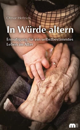 Abbildung von Heftrich | In Würde altern | 1. Auflage | 2022 | beck-shop.de