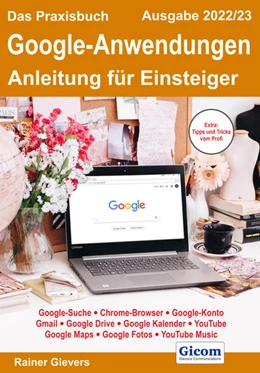 Abbildung von Gievers | Das Praxisbuch Google-Anwendungen - Anleitung für Einsteiger (Ausgabe 2022/23) | 1. Auflage | 2022 | beck-shop.de