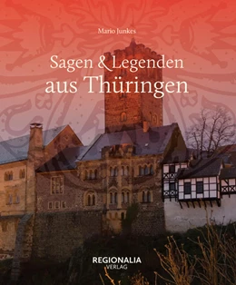 Abbildung von Junkes | Sagen und Legenden aus Thüringen | 1. Auflage | 2022 | beck-shop.de