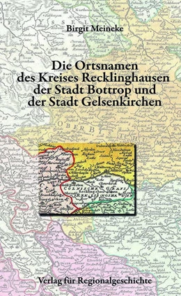 Abbildung von Meineke | Die Ortsnamen des Kreises Recklinghausen, der Stadt Bottrop und der Stadt Gelsenkirchen | 1. Auflage | 2021 | 18 | beck-shop.de