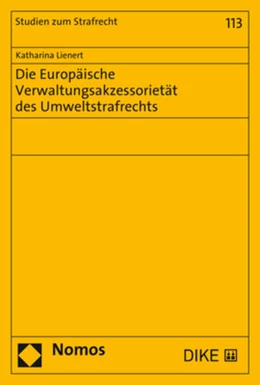 Abbildung von Lienert | Die Europäische Verwaltungsakzessorietät des Umweltstrafrechts | 1. Auflage | 2022 | beck-shop.de