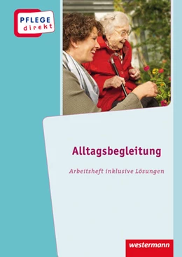 Abbildung von Greb-Kohlstedt / Werner | Pflege direkt. Alltagsbegleitung. Arbeitsheft inkl. Lösungen | 2. Auflage | 2023 | beck-shop.de