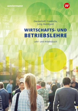 Abbildung von Friedrichs / Dieckerhoff | Wirtschafts- und Betriebslehre Lehr- und Arbeitsbuch | 6. Auflage | 2022 | beck-shop.de