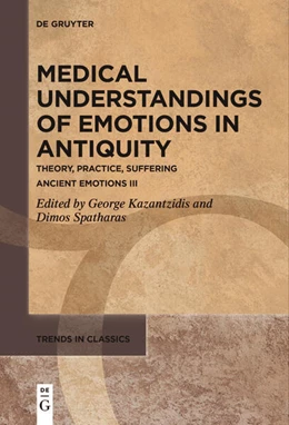 Abbildung von Kazantzidis / Spatharas | Medical Understandings of Emotions in Antiquity | 1. Auflage | 2022 | 131 | beck-shop.de
