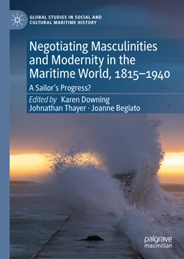Abbildung von Downing / Thayer | Negotiating Masculinities and Modernity in the Maritime World, 1815-1940 | 1. Auflage | 2022 | beck-shop.de