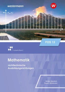 Abbildung von Müller / Nagel | Mathematik für Fachoberschulen und Berufsoberschulen. Klasse 12. Schulbuch. Ausgabe Bayern | 1. Auflage | 2024 | beck-shop.de