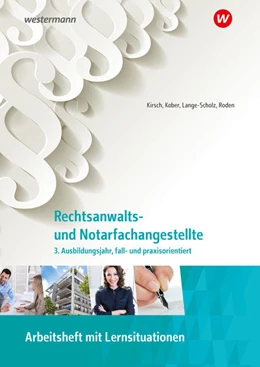 Abbildung von Kober / Lange-Scholz | Rechtsanwalts- und Notarfachangestellte. 3. Ausbildungsjahr, fall- und praxisorientiert: Arbeitsheft mit Lernsituationen | 1. Auflage | 2022 | beck-shop.de