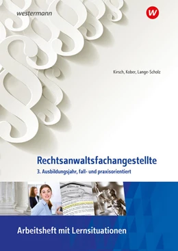 Abbildung von Kober / Lange-Scholz | Rechtsanwaltsfachangestellte. 3. Ausbildungsjahr, fall- und praxisorientiert: Arbeitsheft mit Lernsituationen | 1. Auflage | 2022 | beck-shop.de