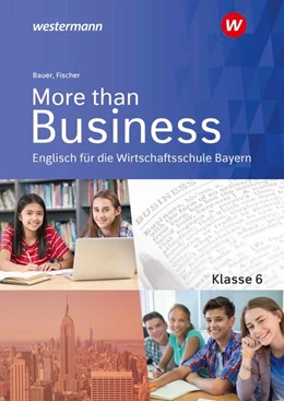 Abbildung von Bauer / Fischer | More than Business 6. Schulbuch. Englisch an der Wirtschaftsschule in Bayern | 1. Auflage | 2023 | beck-shop.de