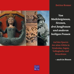 Abbildung von Bremer | Von Maiköniginnen, Sirenen, drei Jungfrauen und anderen heiligen Frauen | 1. Auflage | 2021 | beck-shop.de
