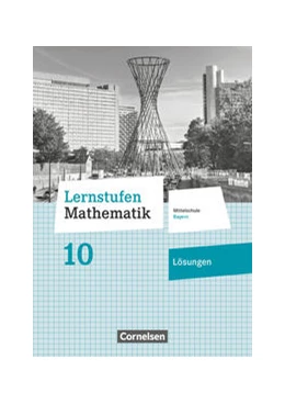 Abbildung von Lernstufen Mathematik 10. Jahrgangsstufe - Mittelschule Bayern - Lösungen zum Schülerbuch | 1. Auflage | 2022 | beck-shop.de