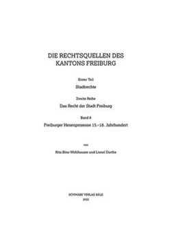 Abbildung von Binz-Wohlhauser / Dorthe | Freiburger Hexenprozesse15.–18. Jahrhundert | 1. Auflage | 2022 | beck-shop.de