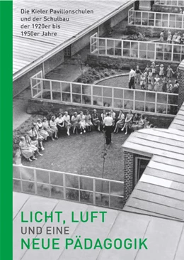 Abbildung von Beuckers / Kempf | Licht, Luft und eine neue Pädagogik - Die Kieler Pavillonschulen und der Schulbau der 1920er bis 1950er Jahre | 1. Auflage | 2022 | beck-shop.de