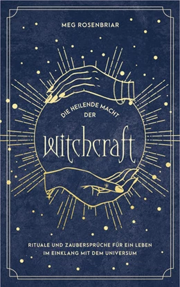 Abbildung von Rosenbriar | Die heilende Macht der Witchcraft | 1. Auflage | 2022 | beck-shop.de