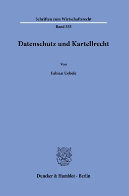 Abbildung von Uebele | Datenschutz und Kartellrecht. | 1. Auflage | 2022 | 333 | beck-shop.de