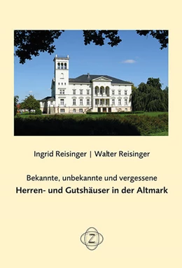 Abbildung von Reisinger | Bekannte, unbekannte und vergessene Herren- und Gutshäuser in der Altmark | 1. Auflage | 2022 | beck-shop.de
