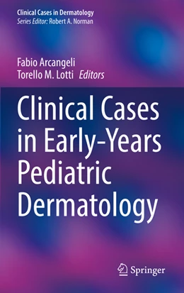 Abbildung von Arcangeli / Lotti | Clinical Cases in Early-Years Pediatric Dermatology | 1. Auflage | 2022 | beck-shop.de