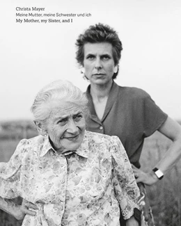 Abbildung von Weski / Kirchner | Christa Mayer | Meine Mutter, meine Schwester und ich | 1. Auflage | 2022 | beck-shop.de