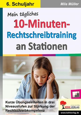 Abbildung von Müller | Mein tägliches 10-Minuten-Rechtschreibtraining an Stationen / Klasse 6 | 1. Auflage | 2022 | beck-shop.de