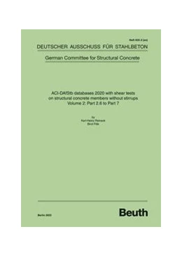 Abbildung von ACI-DAfStb databases 2020 with shear tests on structural concrete members without stirrups - Volume 2: Part 2.6 to Part 7 | 1. Auflage | 2022 | beck-shop.de
