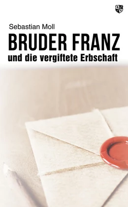Abbildung von Moll | Bruder Franz und die vergiftete Erbschaft | 1. Auflage | 2022 | beck-shop.de