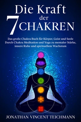 Abbildung von Jonathan Vincent | Die Kraft der 7 Chakren | 1. Auflage | 2022 | beck-shop.de
