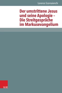 Abbildung von Scornaienchi | Der umstrittene Jesus und seine Apologie - Die Streitgespräche im Markusevangelium | 1. Auflage | 2016 | beck-shop.de