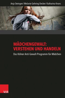 Abbildung von Steingen / Gehring-Decker | Mädchengewalt: Verstehen und Handeln | 1. Auflage | 2016 | beck-shop.de