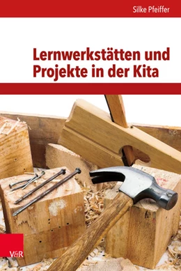 Abbildung von Pfeiffer | Lernwerkstätten und Projekte in der Kita | 2. Auflage | 2017 | beck-shop.de