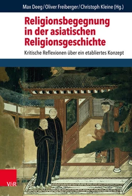 Abbildung von Deeg / Freiberger | Religionsbegegnung in der asiatischen Religionsgeschichte | 1. Auflage | 2019 | beck-shop.de
