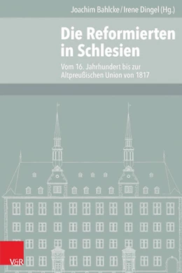 Abbildung von Bahlcke / Dingel | Die Reformierten in Schlesien | 1. Auflage | 2015 | beck-shop.de