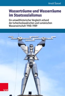 Abbildung von Stanzel | Wasserträume und Wasserräume im Staatssozialismus | 1. Auflage | 2017 | beck-shop.de