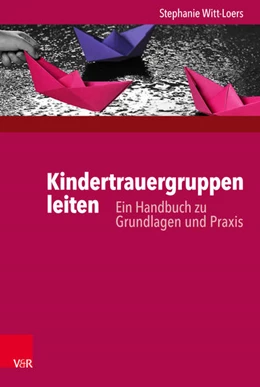 Abbildung von Witt-Loers | Kindertrauergruppen leiten | 1. Auflage | 2017 | beck-shop.de