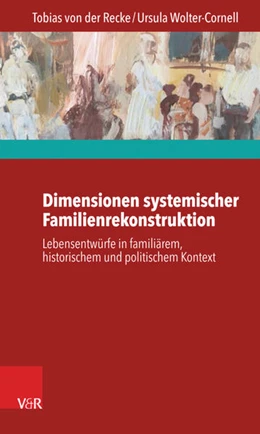 Abbildung von Recke / Wolter-Cornell | Dimensionen systemischer Familienrekonstruktion | 1. Auflage | 2016 | beck-shop.de