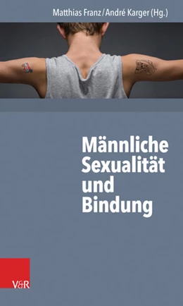 Abbildung von Franz / Karger | Männliche Sexualität und Bindung | 1. Auflage | 2017 | beck-shop.de