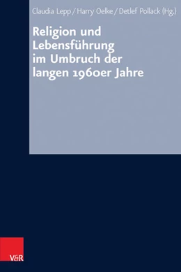 Abbildung von Lepp / Oelke | Religion und Lebensführung im Umbruch der langen 1960er Jahre | 1. Auflage | 2016 | beck-shop.de