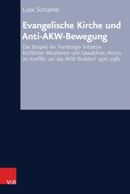 Abbildung von Schramm | Evangelische Kirche und Anti-AKW-Bewegung | 1. Auflage | 2017 | beck-shop.de