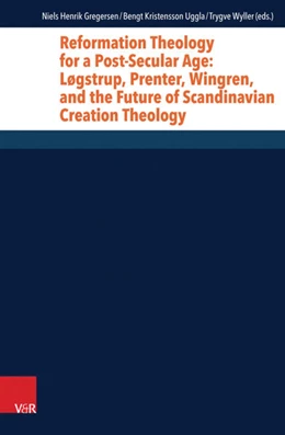 Abbildung von Gregersen / Uggla | Reformation Theology for a Post-Secular Age: Løgstrup, Prenter, Wingren, and the Future of Scandinavian Creation Theology | 1. Auflage | 2017 | beck-shop.de