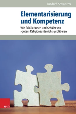 Abbildung von Schweitzer | Elementarisierung und Kompetenz | 4. Auflage | 2018 | beck-shop.de