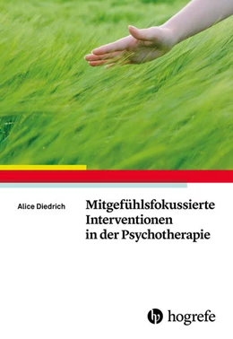 Abbildung von Diedrich | Mitgefühlsfokussierte Interventionen in der Psychotherapie | 1. Auflage | 2016 | beck-shop.de