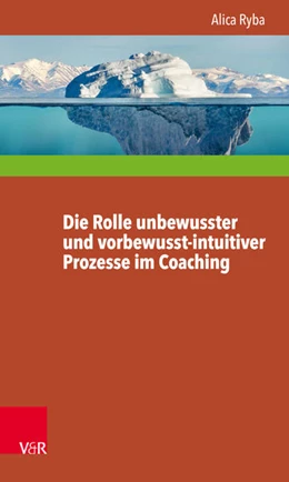 Abbildung von Ryba | Die Rolle unbewusster und vorbewusst-intuitiver Prozesse im Coaching unter besonderer Berücksichtigung der Persönlichkeitsentwicklung des Klienten | 1. Auflage | 2018 | beck-shop.de