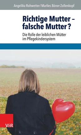 Abbildung von Rohwetter / Böner Zollenkopf | Richtige Mutter - falsche Mutter? | 1. Auflage | 2016 | beck-shop.de