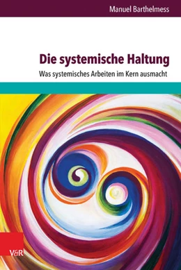 Abbildung von Barthelmess | Die systemische Haltung | 1. Auflage | 2016 | beck-shop.de